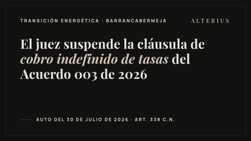 Suspensión provisional en Barrancabermeja: un juez frena la facultad indefinida de cobro de tasas del Acuerdo 003 de 2026
