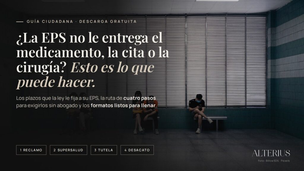 Guía ciudadana: ¿la EPS no le entrega el medicamento, la cita o la cirugía? Esto es lo que puede hacer